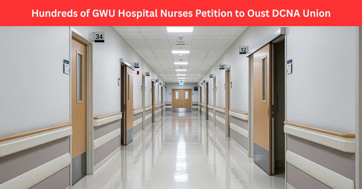 Hundreds of Nurses at GWU Hospital Demand Vote to Remove DCNA Union From Power
